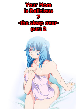 Your Mother is Delicious // chapters 7+ 8