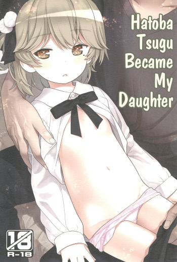 (C94) [Little Hamlet (Kiira)] Hatoba Tsugu no Kono Ko ni Shimashita | Hatoba Tsugu Became My Daughter (Hatoba Tsugu) [English] [DKKMD Translations] cover