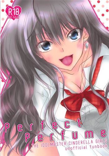 (C93) [Foo10 (Ozaki)] Perfect Perfume (THE IDOLM@STER CINDERELLA GIRLS) cover