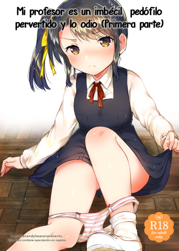 (SC2018 Spring) [squeezecandyheaven (Ichihaya)] Sensei wa Lolicon de Saitei Hentai no Gomikuzu [Zen] + Omake [Spanish] [NekoCreme] cover