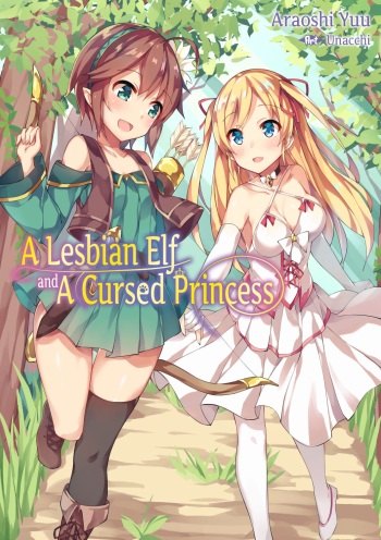 [Araoshi Yuu, Unacchi] Yuri Elf to Norowareta Hime | A Lesbian Elf and a Cursed Princess [English] [Digital] [sneikkimies] cover