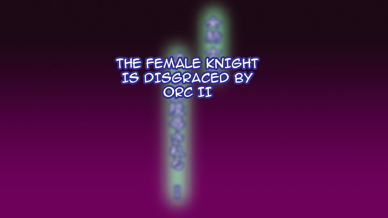 Onna Kishi wa Orc ni Ryoujoku Sareru II | Female Knight Disgraced by Orc II page 6 full