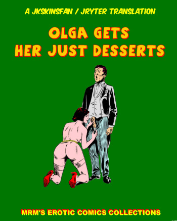 OLGA GETS HER JUST DESSERTS - A JKSKINSFAN / JRYTER TRANSLATION cover